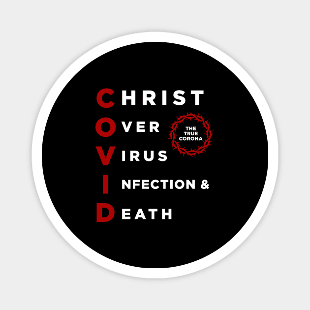 COVID: Christ Over Virus Infection and Death Magnet by ShirtHappens